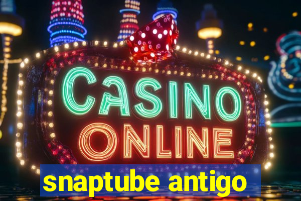 snaptube antigo